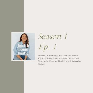 Health Home Hustle Podcast Female Hormones and Cyclical Living