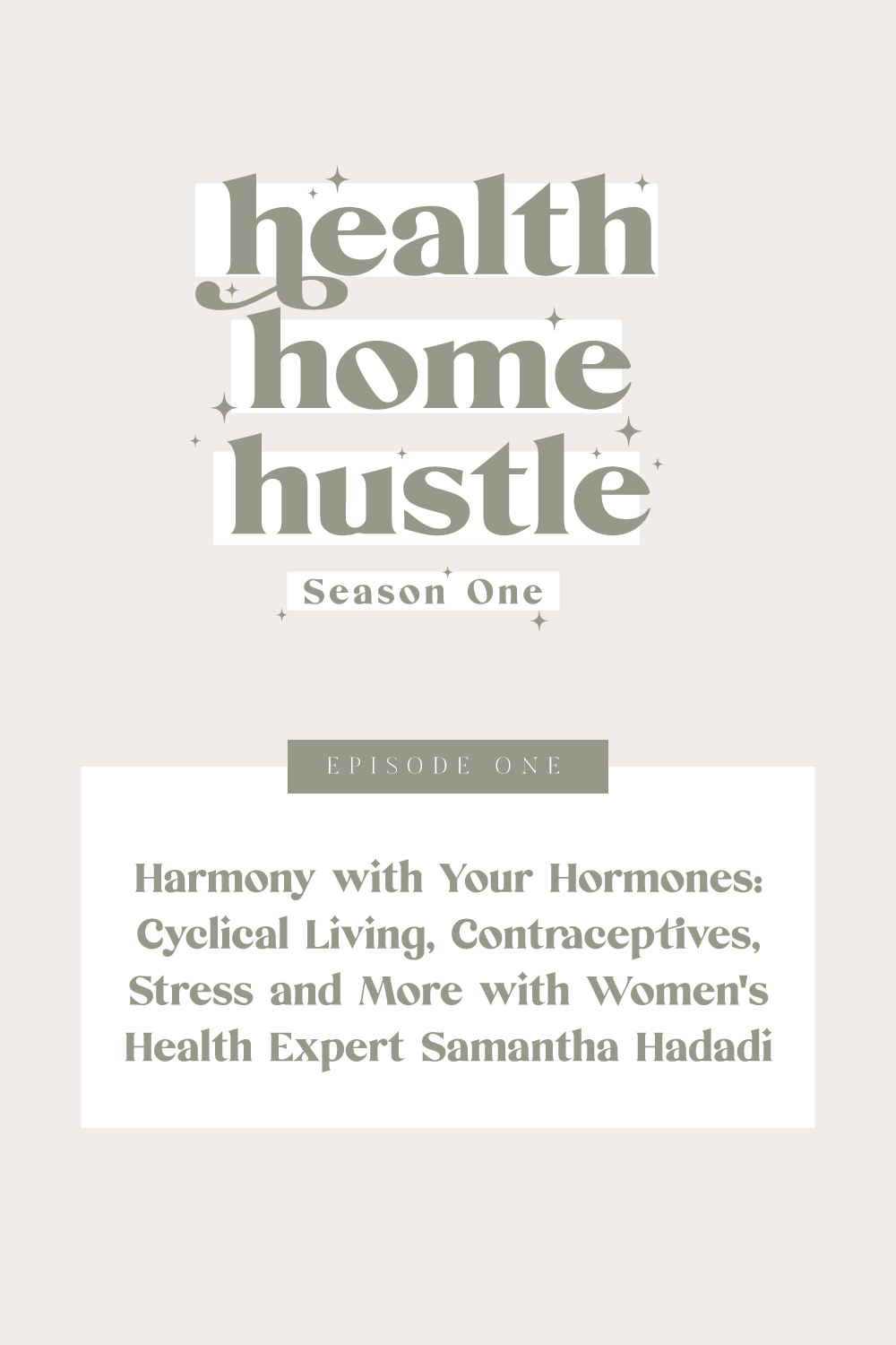 Health Home Hustle Podcast Season 1 Episode 1 with Samantha Hadadi Womens Health and Hormones Podcast