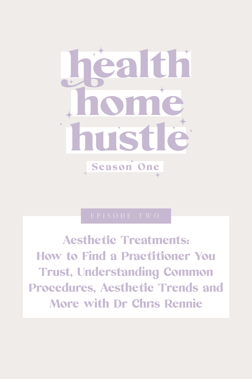 Aesthetic Treatments + How To Find The Right Practitioner Health Home Hustle Podcast