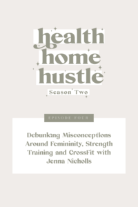 Debunking Misconceptions Around Femininity, Strength Training and CrossFit with Jenna Nicholls
