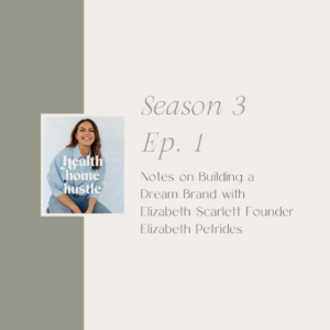 Health Home Hustle Podcast Episode with Elizabeth Scarlett Founder Elizabeth Petrides